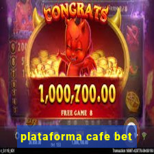 plataforma cafe bet